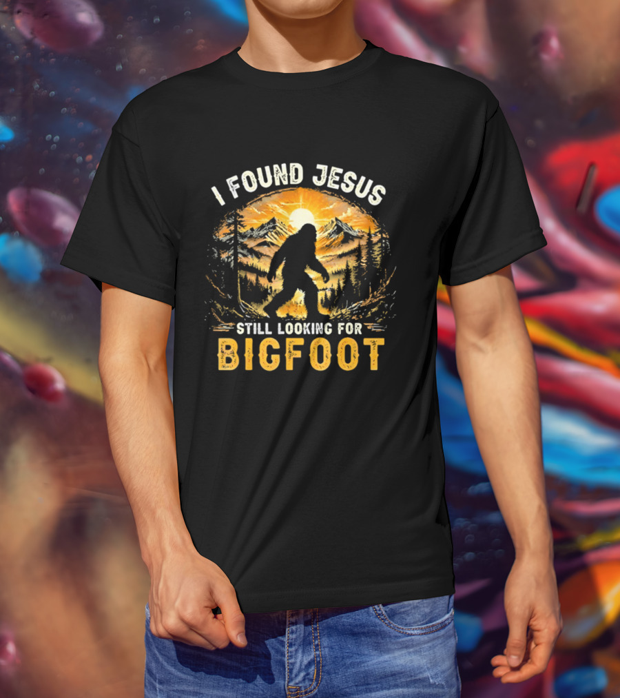 I Found Jesus Still Looking For Bigfoot Forest Sunset T-Shirt