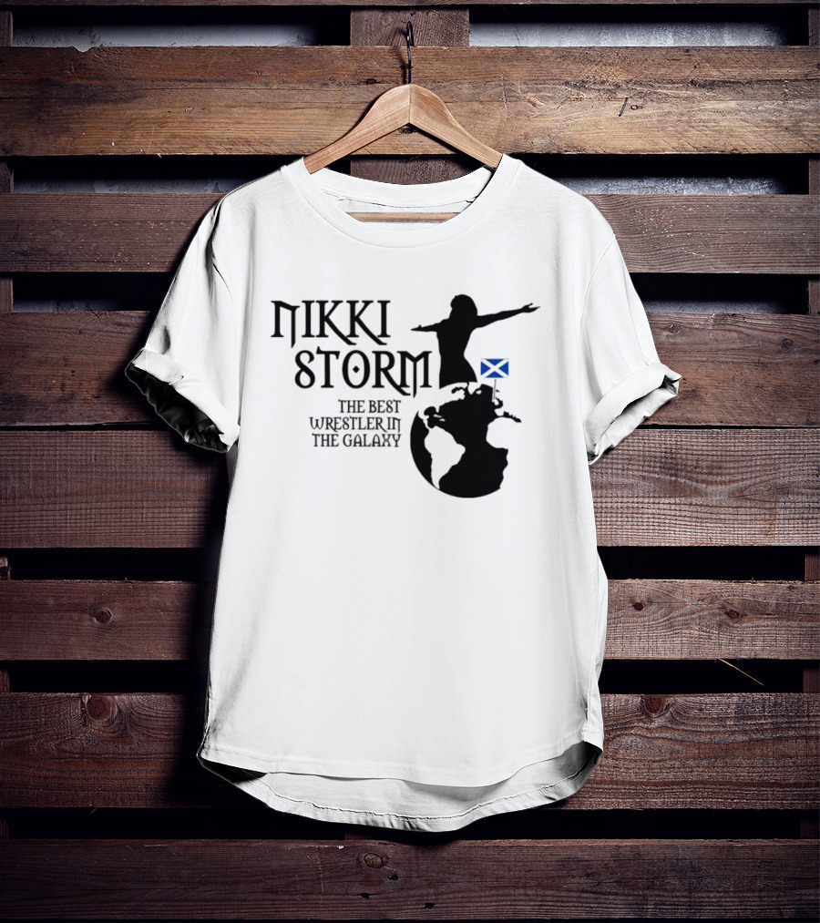 Nikki Storm The Best Wrestler In The Galaxy Scotland Planet Storm T-Shirt