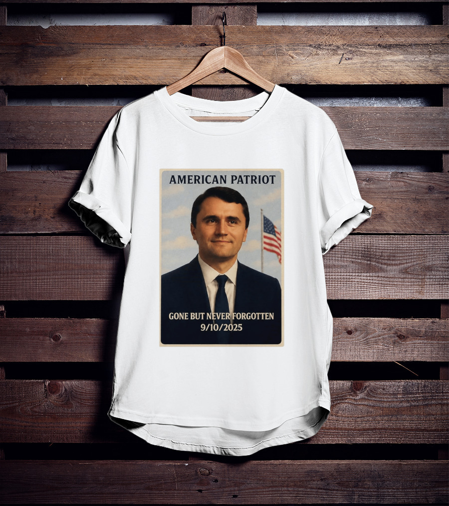 American Patriot Gone But Never Forgotten 9/10/2025 T-Shirt