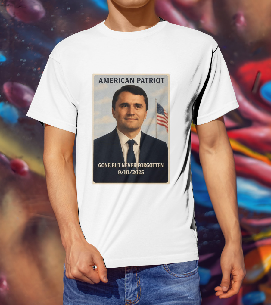 American Patriot Gone But Never Forgotten 9/10/2025 T-Shirt