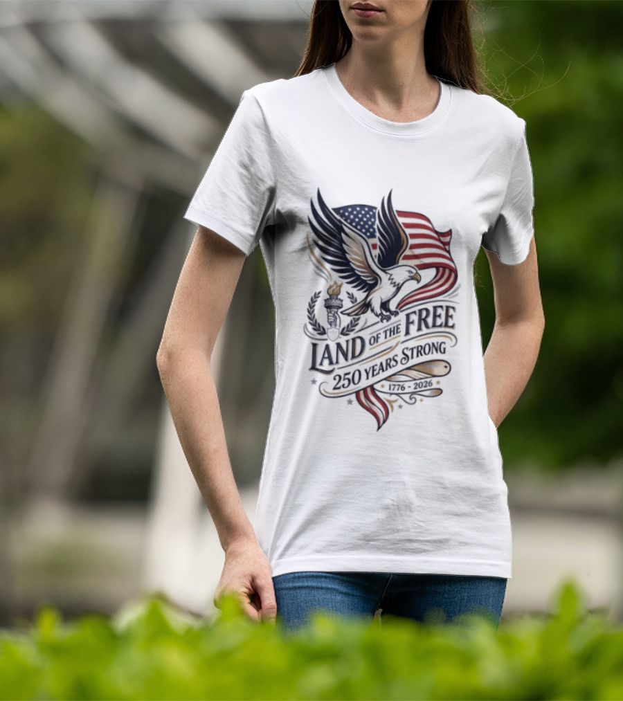 Land Of The Free 250 Years Strong Eagle And Flag T-Shirt