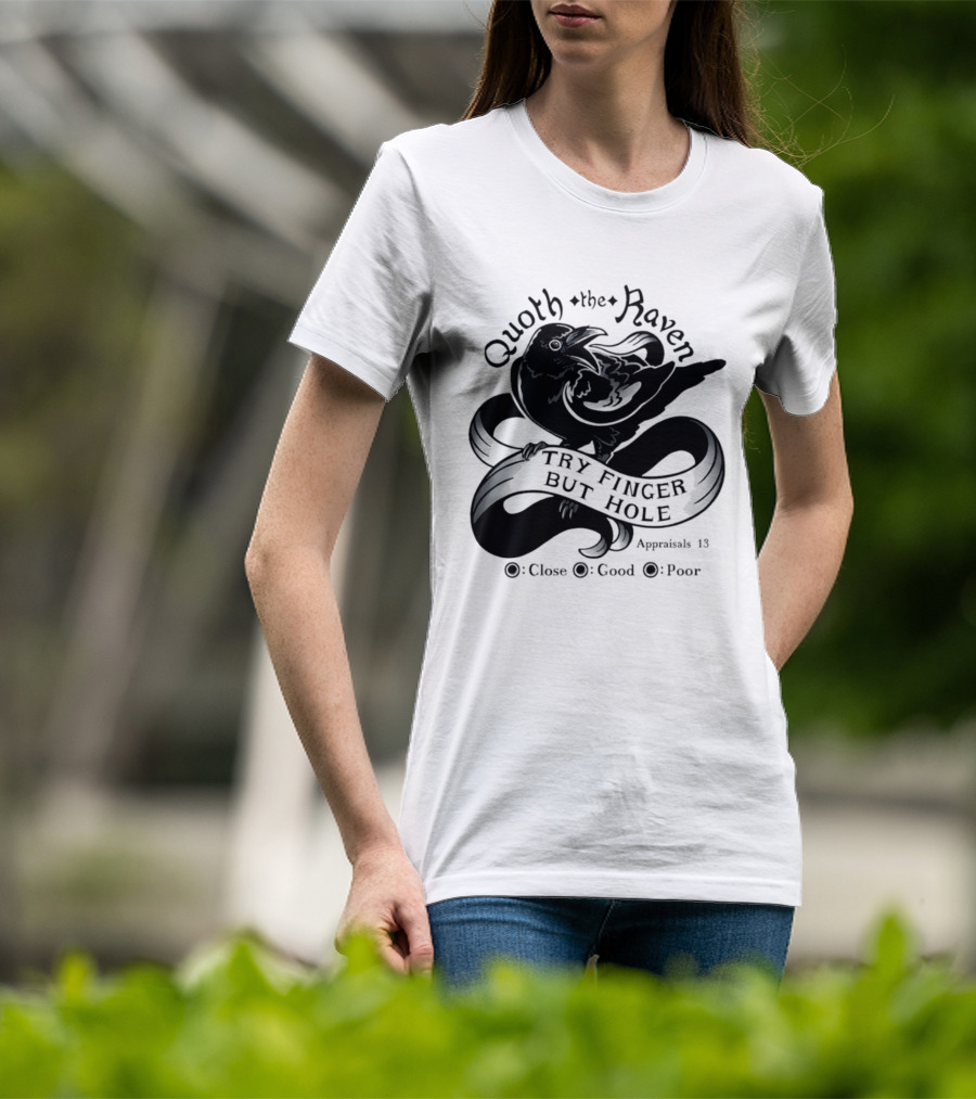 Quoth The Raven Try Finger But Hole Apparel Rating 18 T-Shirt