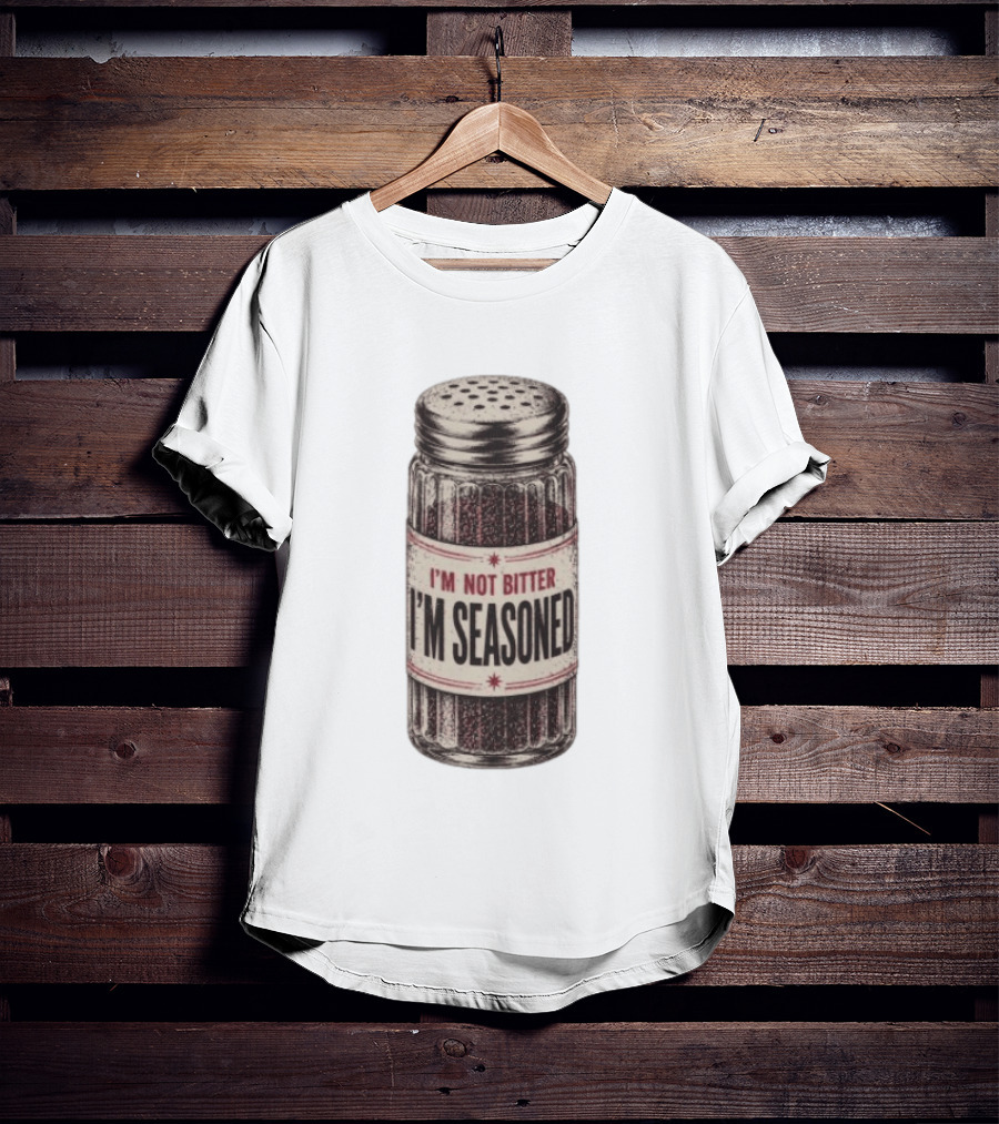 I'm Not Bitter I'm Seasoned Humor Salt Shaker T-Shirt