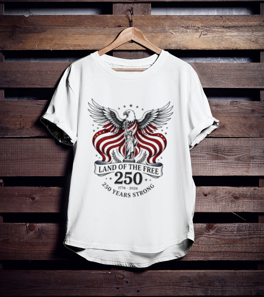 Land Of The Free 250 Years Strong 1776 To 2026 Liberty Crown Eagle Statue Stars T-Shirt