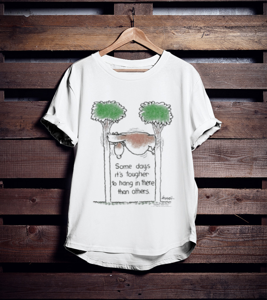Some Days It's Tougher To Hang In There Than Others Hanging Sloth Between Trees T-Shirt