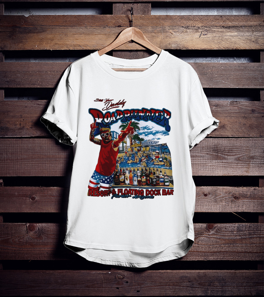 Still Your Daddy Roadrunner Resort Floating Dock Bar Parker Arizona T-Shirt