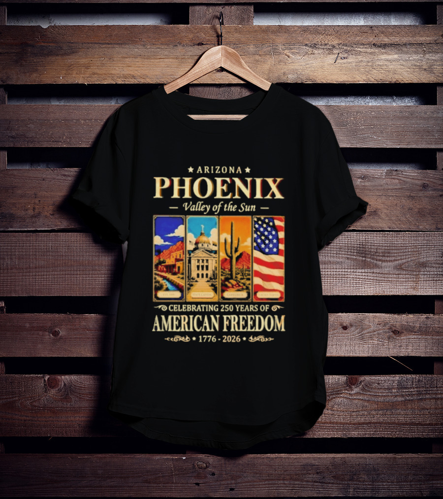Arizona Phoenix Valley Of The Sun Celebrating 250 Years Of American Freedom 1776 2026 Patriotic Banner T-Shirt