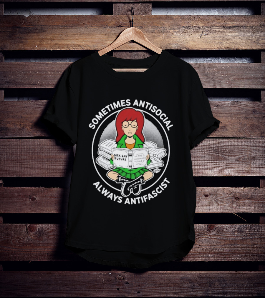 Sometimes Antisocial Always Antifascist Daria Morgendorffer Sitting With Books T-Shirt