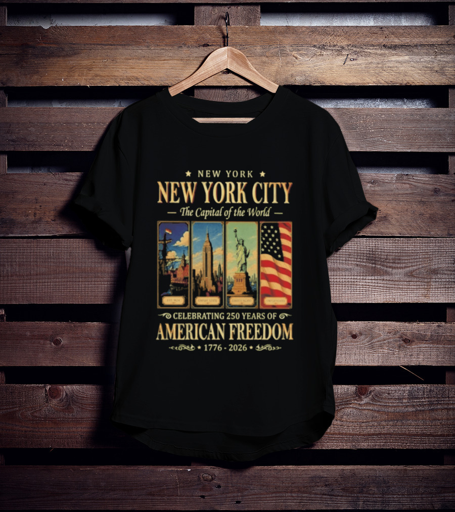 New York City The Capital Of The World 1776 2026 Celebrating 250 Years Of American Freedom T-Shirt