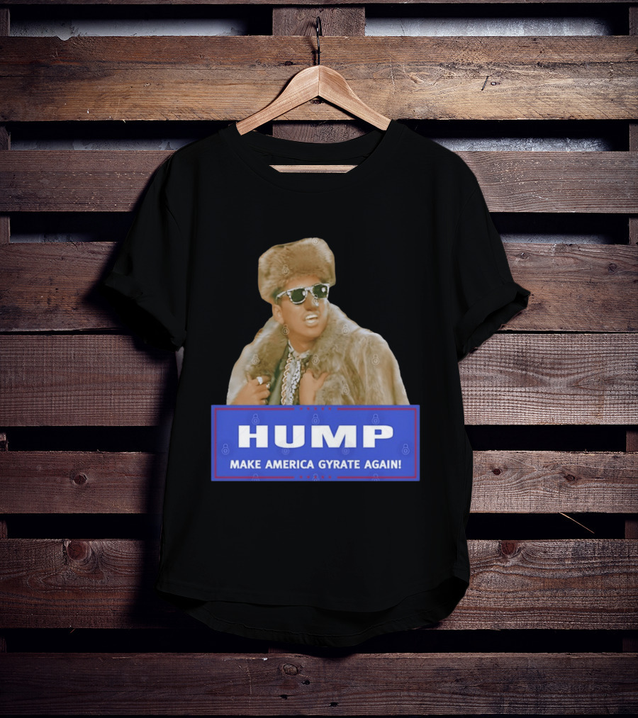 Hump Make America Gyrate Again Fur Coat Sunglasses Fashion T-Shirt