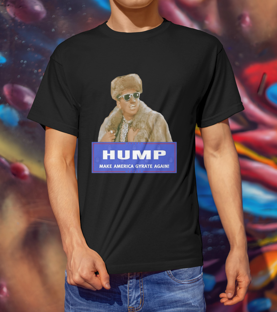 Hump Make America Gyrate Again Fur Coat Sunglasses Fashion T-Shirt