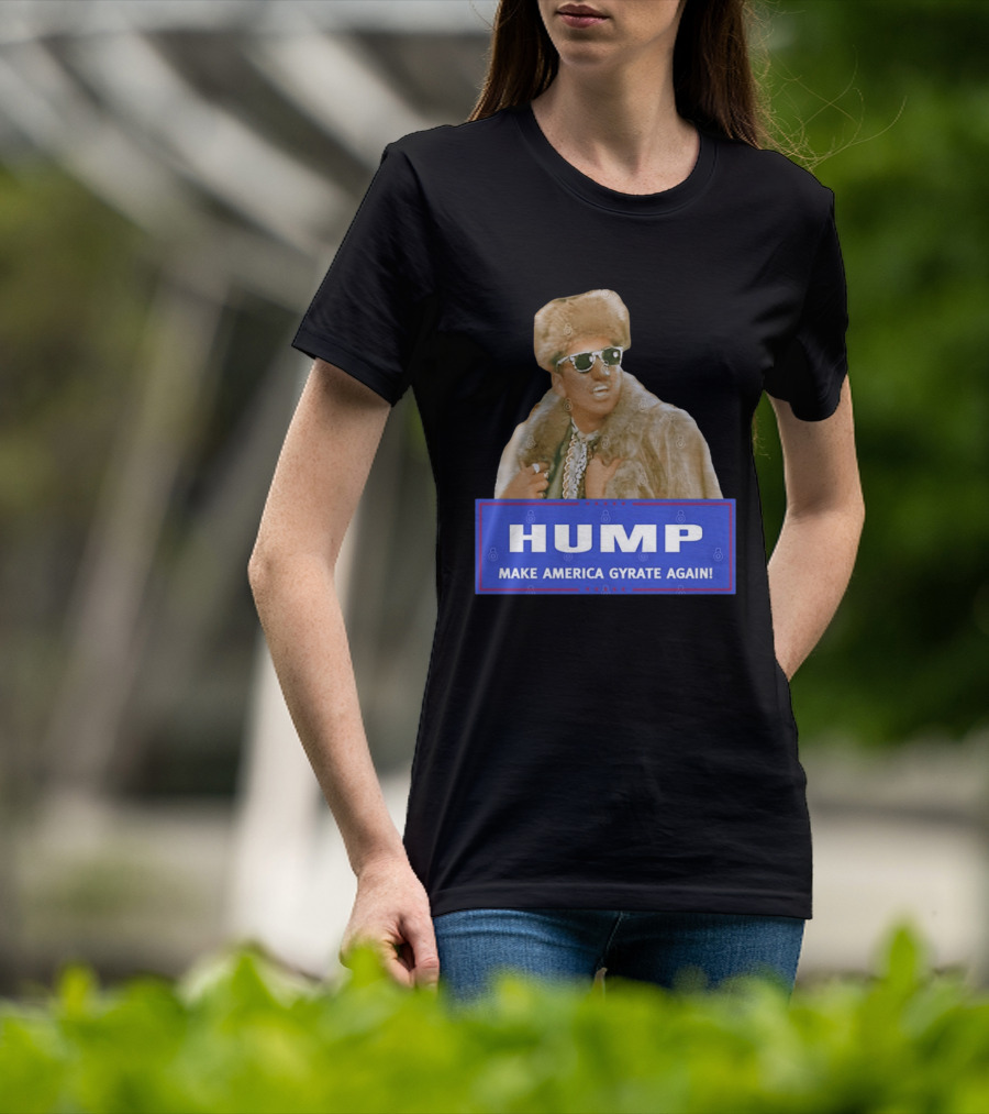 Hump Make America Gyrate Again Fur Coat Sunglasses Fashion T-Shirt