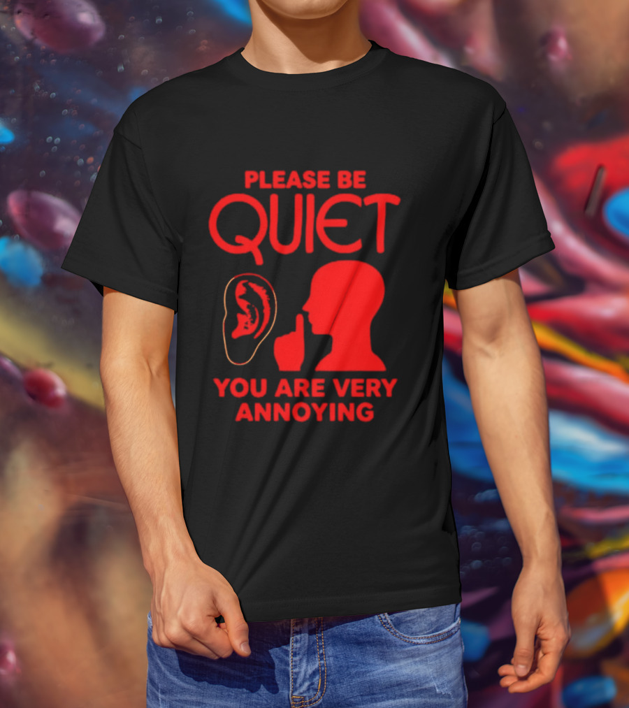 Please Be Quiet Ear Shushing Silhouette You Are Very Annoying T-Shirt