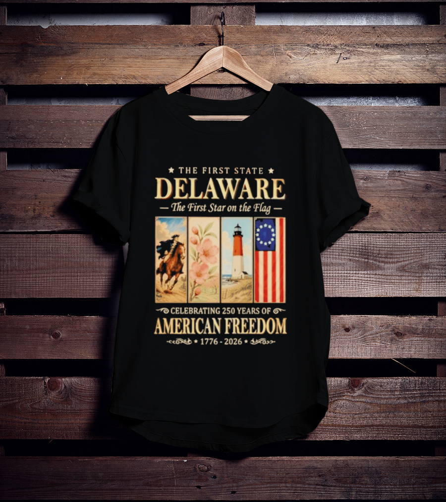 The First State Delaware The First Star On The Flag Celebrating 250 Years Of American Freedom 1776 2026 T-Shirt