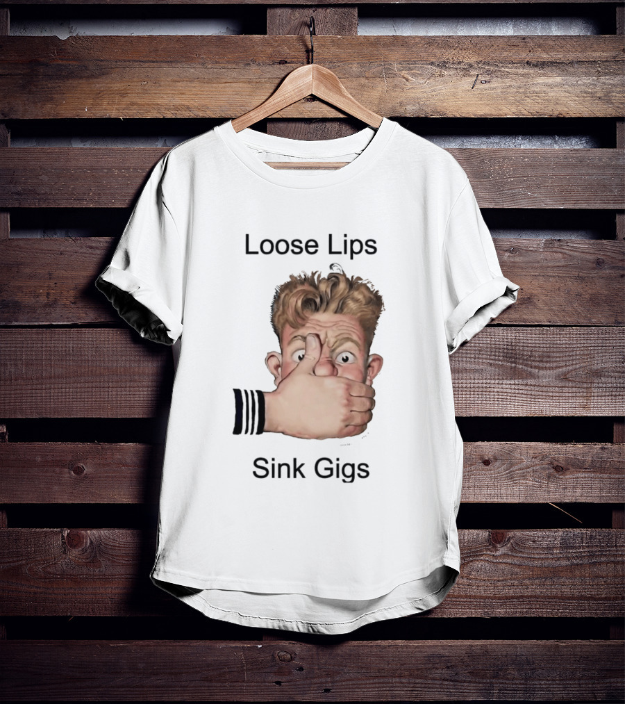 Loose Lips Sink Gigs T-Shirt