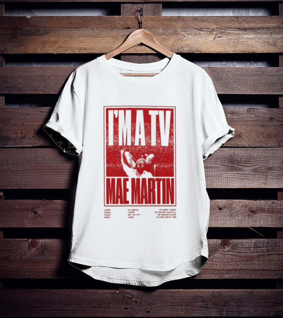 I'M A TV Mae Martin T-Shirt