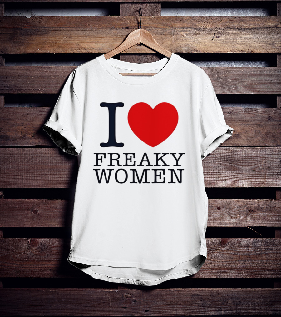 I Love Freaky Women Heart Shape T-Shirt