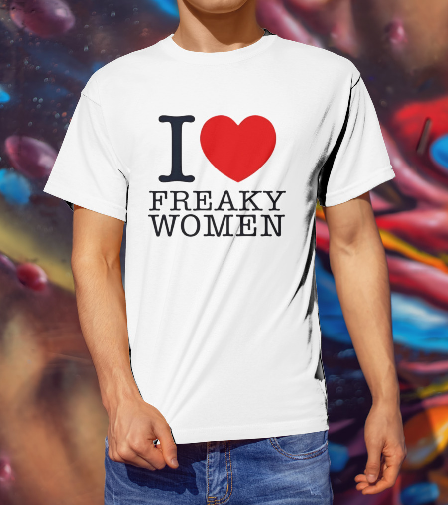I Love Freaky Women Heart Shape T-Shirt