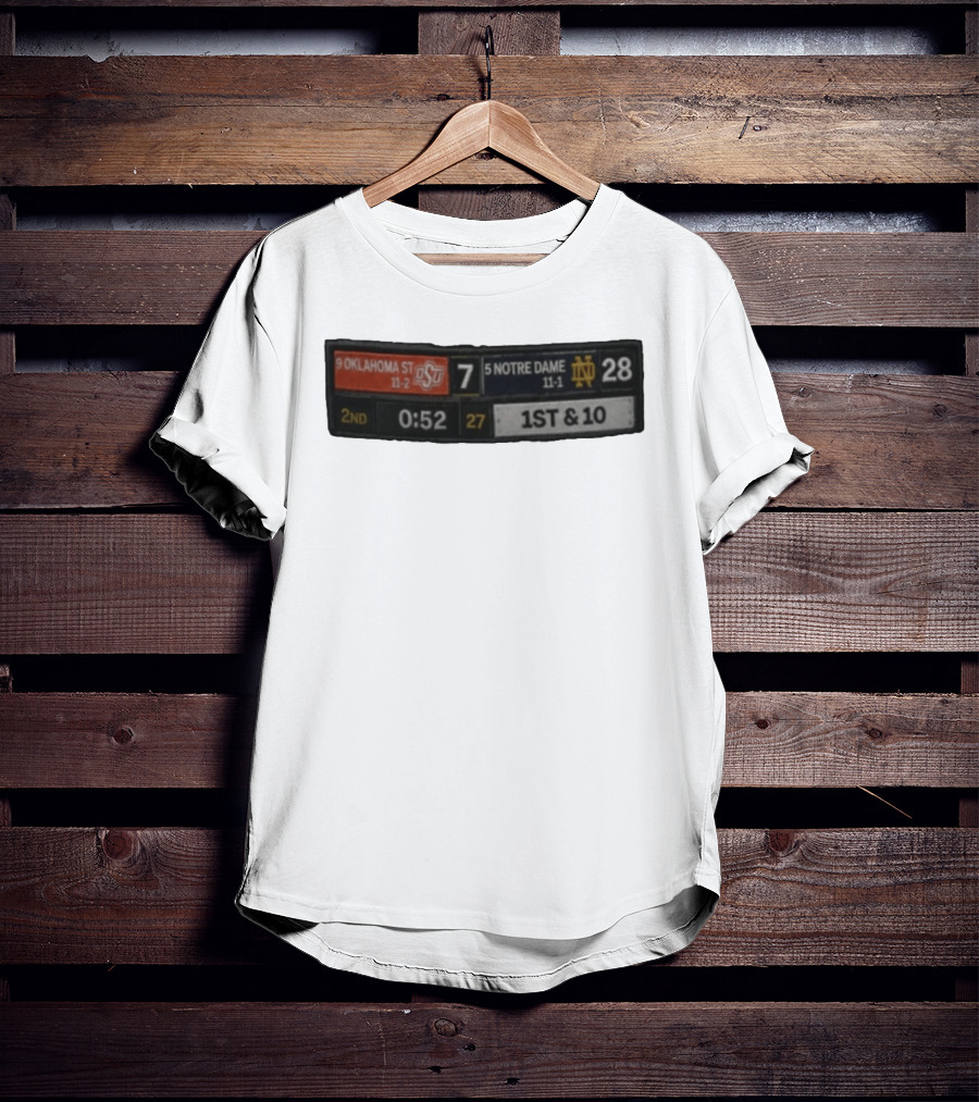9 Oklahoma State 7 Vs 5 Notre Dame 28 Scoreboard 2nd Quarter 0:52 1st & 10 T-Shirt