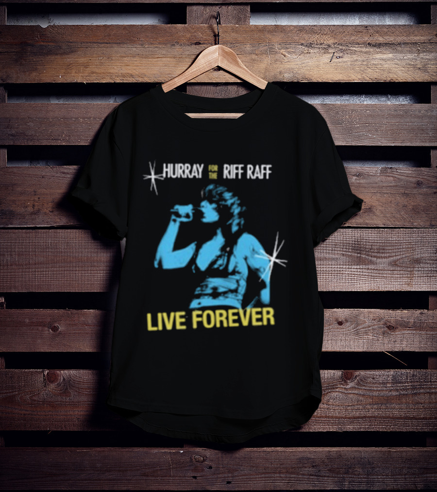 Hurray Riff Raff Live Forever Tour T-Shirt