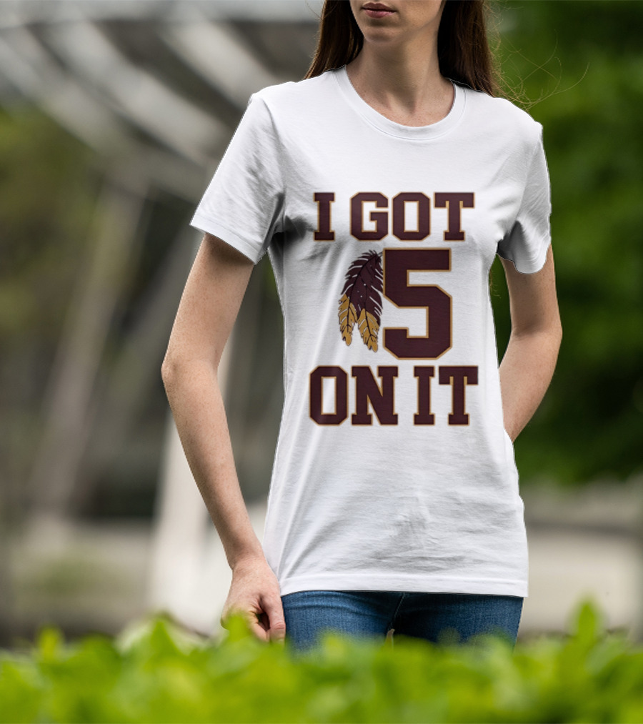 Jayden Daniels Washington Commanders I Got 5 On It Football Feathers T-Shirt