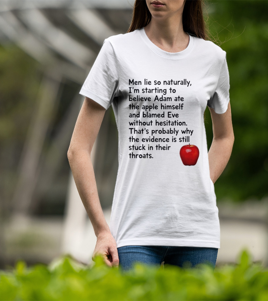 Men Lie Naturally Adam Ate The Apple Blamed Eve Evidence In Throats T-Shirt