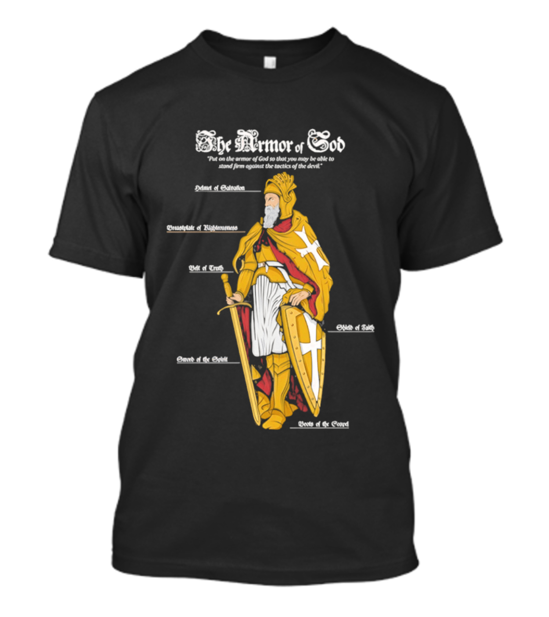 The Armor Of God Belt Of Truth Breastplate Of Righteousness Shield Of Faith Helmet Of Salvation Sword Of The Spirit T-Shirt