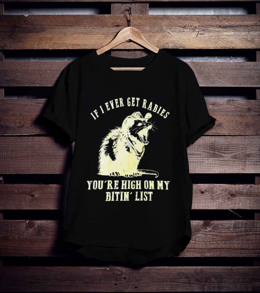 Cowboy Opossum If I Ever Get Rabies You're High On My Bitin' List T-Shirt