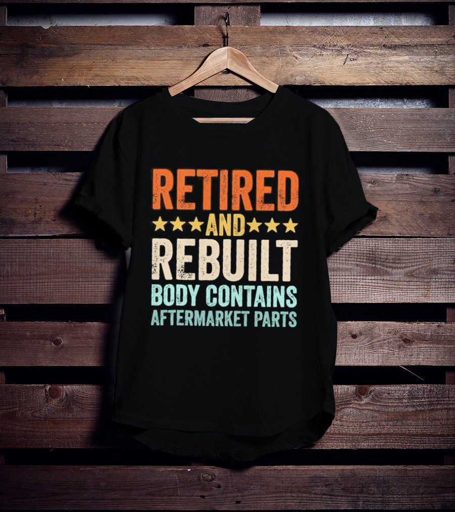 Retired And Rebuilt Body Contains Aftermarket Parts Retro Stars T-Shirt