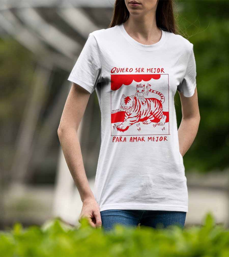 Quiero Ser Mejor Para Amar Mejor Tigre Y Gato Montando Imaginario T-Shirt
