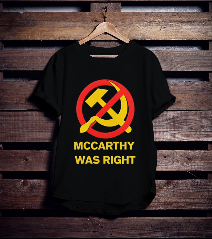 Mccarthy Was Right Anti Communism Symbol Hammer Sickle T-Shirt