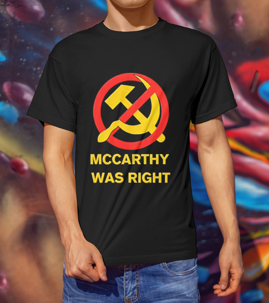 Mccarthy Was Right Anti Communism Symbol Hammer Sickle T-Shirt