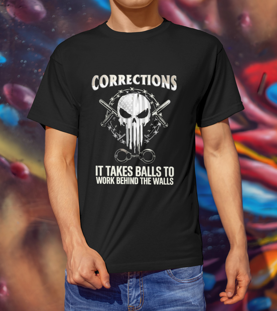 Skull With American Flag Barbed Wire And Corrections It Takes Balls To Work Behind The Walls T-Shirt