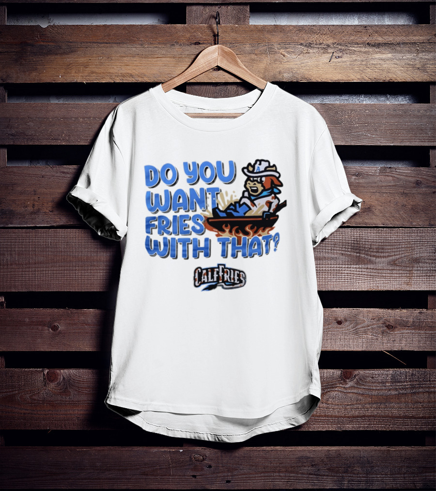 Calf Fries Do You Want Fries With That Cowpoke Frying Pan Flames T-Shirt