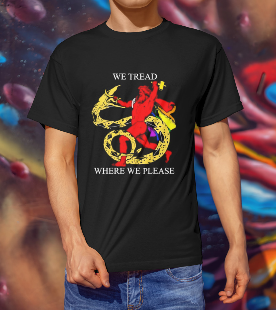 We Tread Where We Please Dragon Warrior Bold Journey T-Shirt