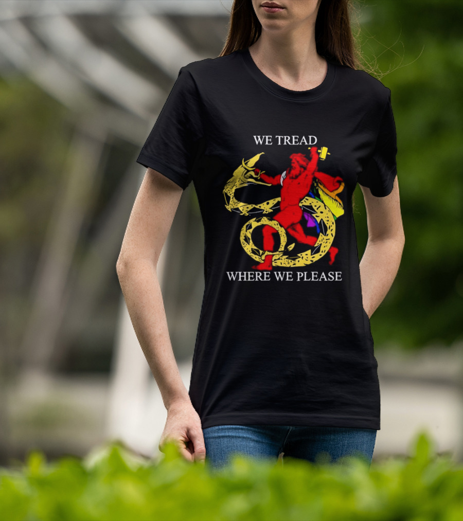 We Tread Where We Please Dragon Warrior Bold Journey T-Shirt