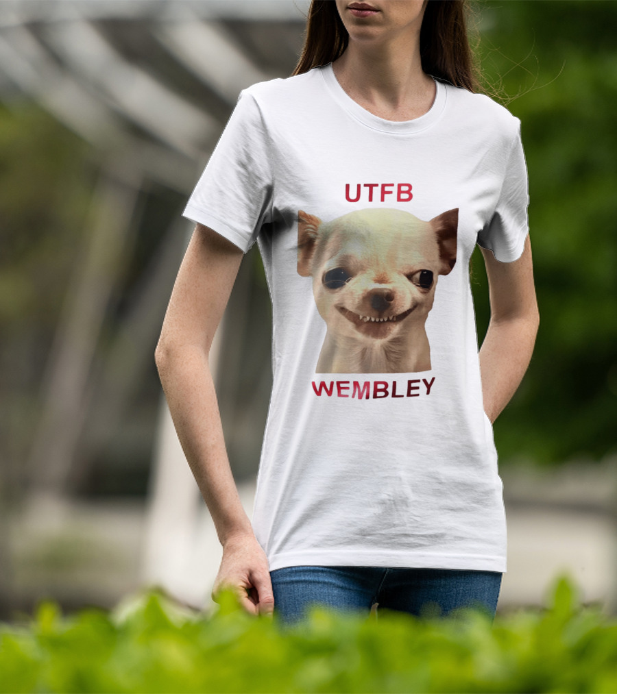 UTFB Chihuahua Dog Meme Wembley T-Shirt