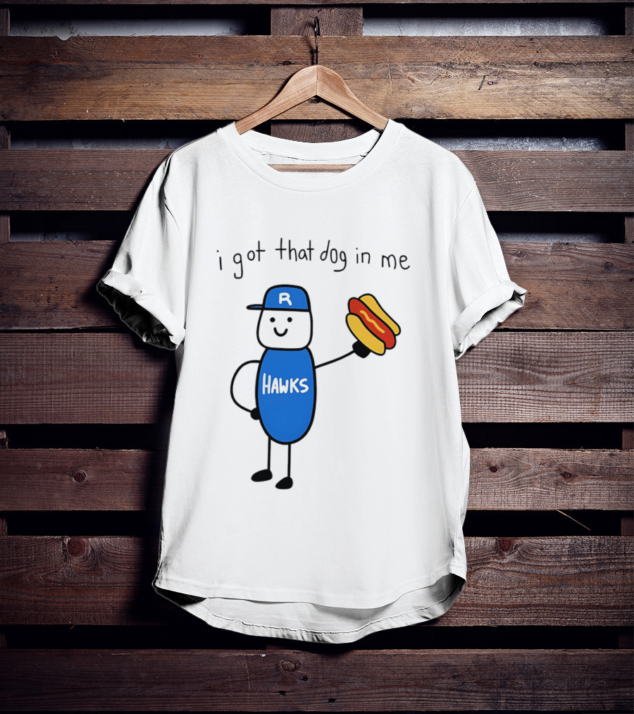 Hawks I Got That Dog In Me Hot Dog T-Shirt