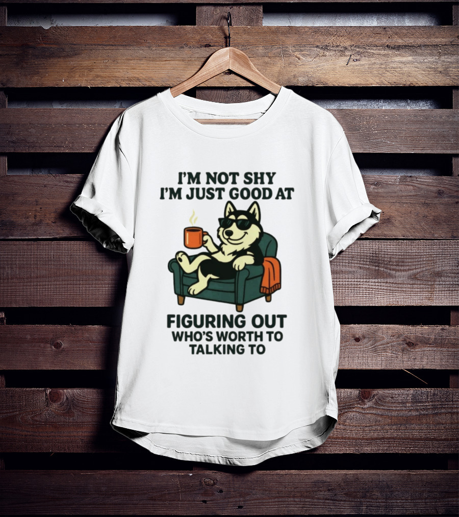 Husky Dog Sunglasses Coffee Armchair I'm Not Shy I'm Just Good At Figuring Out Who's Worth Talking To T-Shirt
