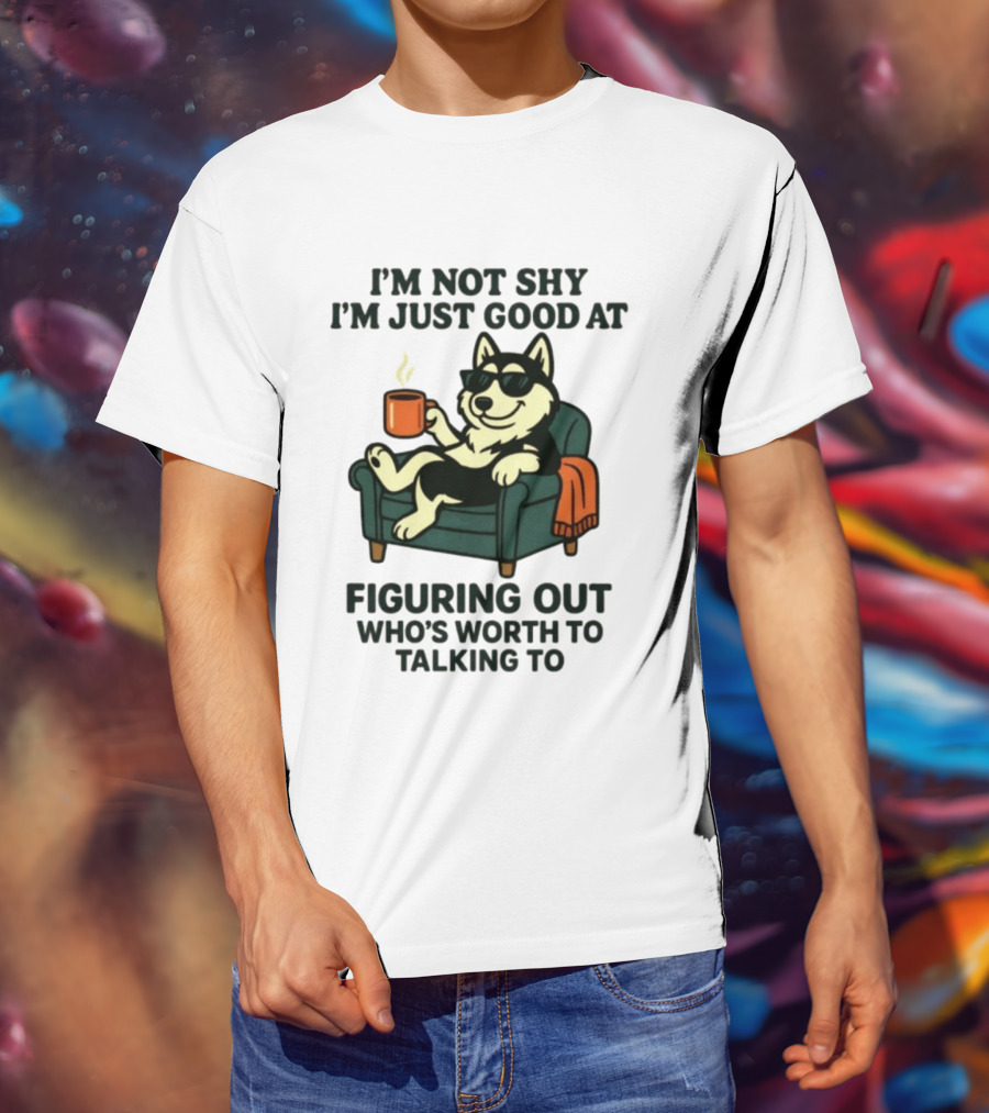 Husky Dog Sunglasses Coffee Armchair I'm Not Shy I'm Just Good At Figuring Out Who's Worth Talking To T-Shirt