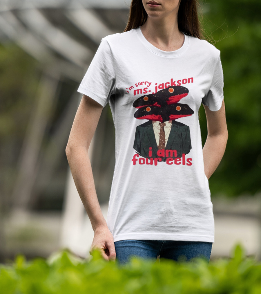 I'm Sorry Ms. Jackson I Am Four Eels OutKast Pun Four Headed Eel Suit T-Shirt