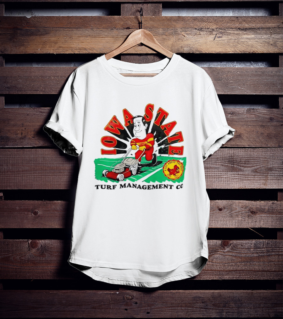 Iowa State Cyclones Turf Management Co A Cut Above The Rest T-Shirt