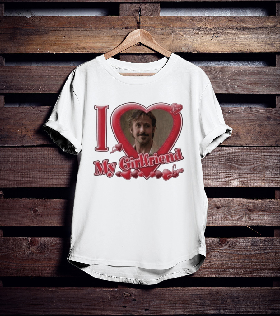 Ryan Gosling I Love My Girlfriend Heart Love T-Shirt