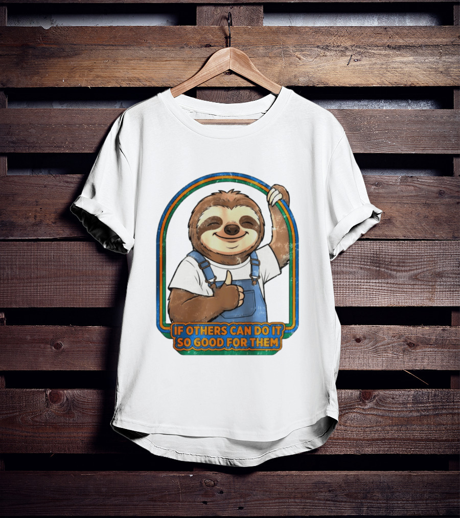 Sloth If Others Can Do It So Good For Them Rainbow Retro Vibes T-Shirt