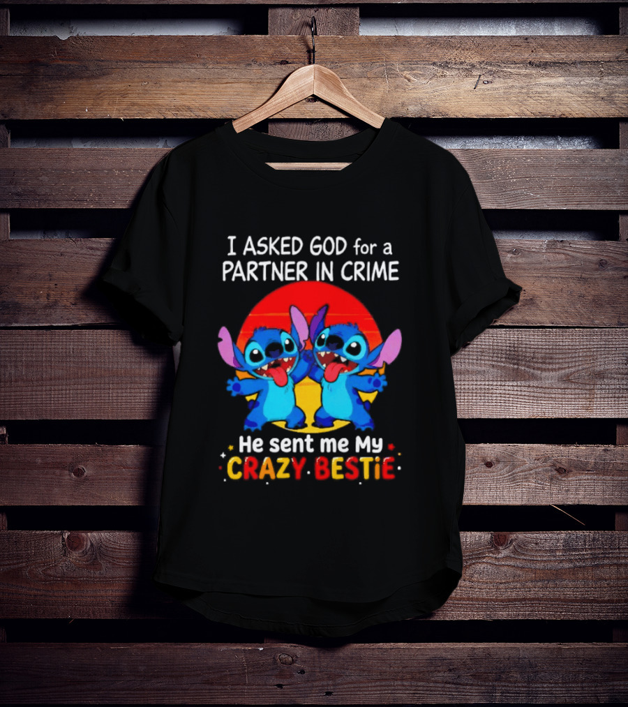 Stitch I Asked God For A Partner In Crime He Sent Me My Crazy Bestie Duo Sunset T-Shirt