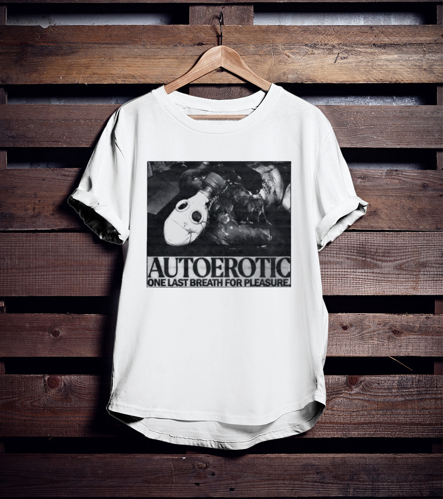 Autoerotic Gas Mask One Last Breath For Pleasure T-Shirt