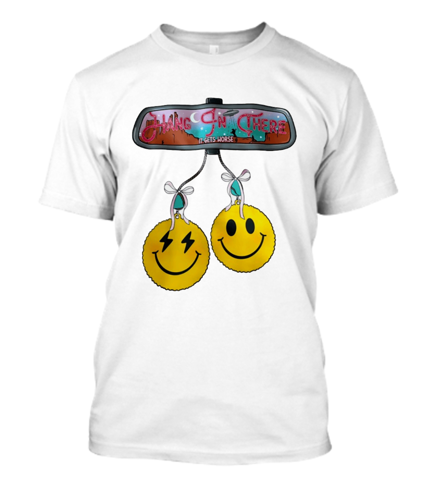 Hang In There It Gets Worse Smiley Faces Rearview Mirror T-Shirt