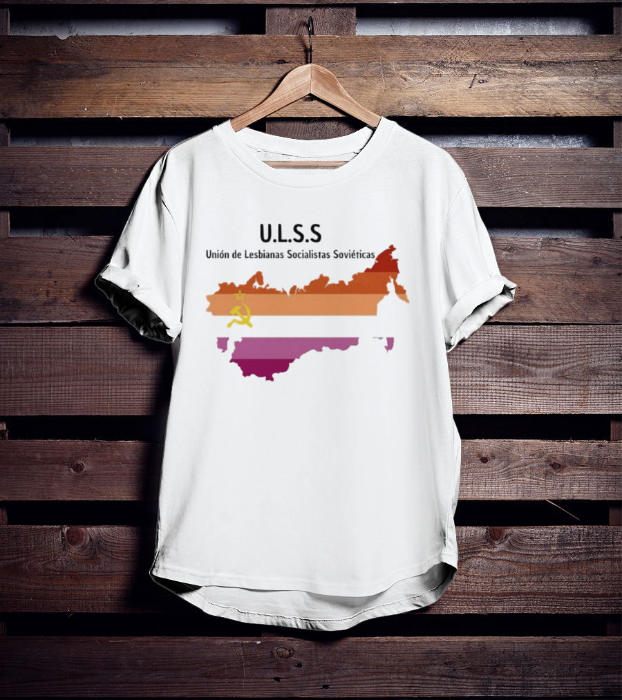 U.L.S.S. Unión De Lesbianas Socialistas Soviéticas Hammer And Sickle Soviet Union Map T-Shirt