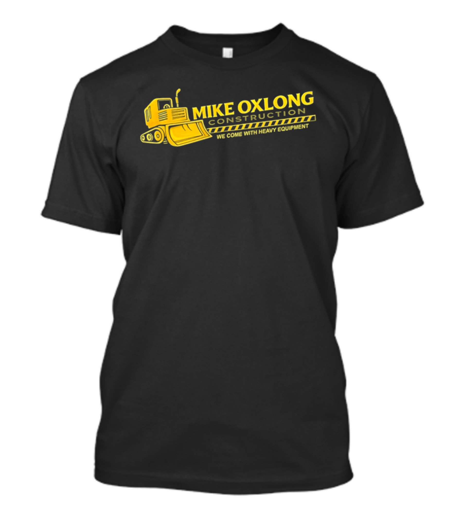 Mike Oxlong Construction Heavy Equipment Humor Bulldozer T-Shirt