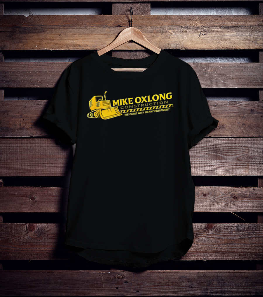 Mike Oxlong Construction Heavy Equipment Humor Bulldozer T-Shirt
